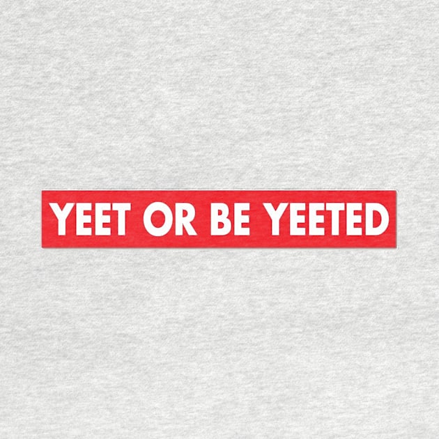 Yeet or be yeeted by ghjura